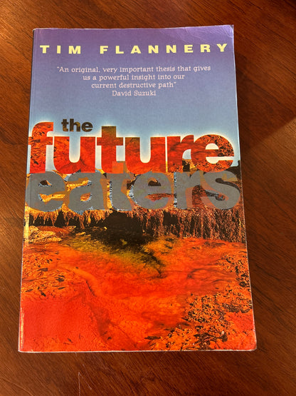 Future eaters: an ecological history of the Australasian people and lands. Tim Flannery. 2000.