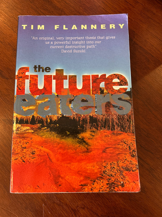 Future eaters: an ecological history of the Australasian people and lands. Tim Flannery. 2000.