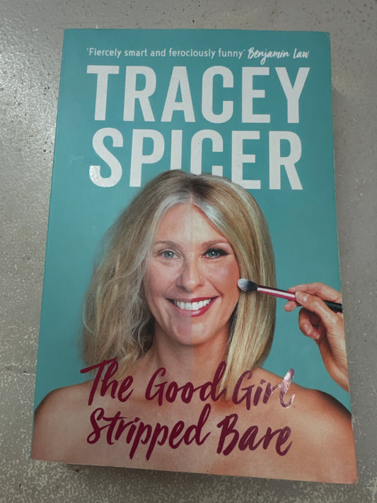 Good girl stripped bare. Tracey Spicer. 2017.