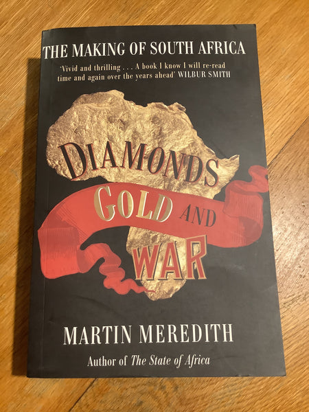 Diamonds, gold and war: the making of South Africa. Martin Meredith. 2007.