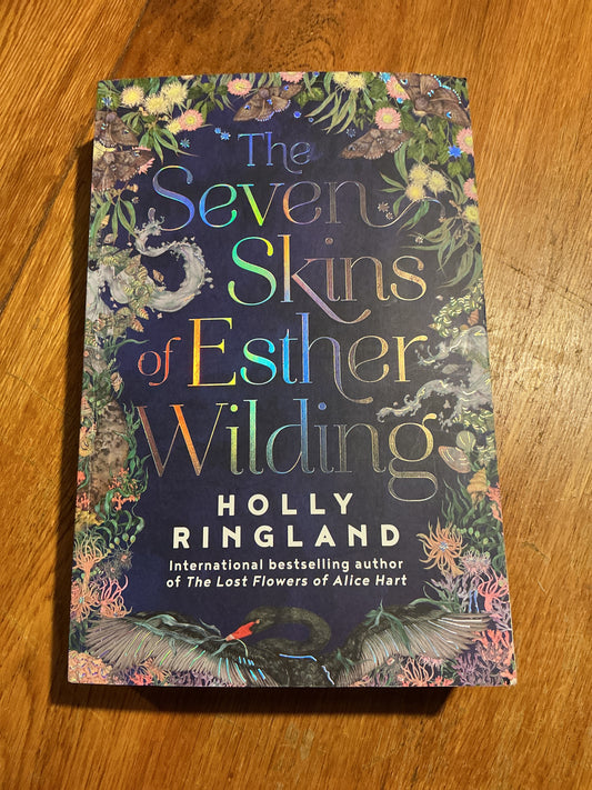 Seven skins of Esther Wilding. Holly Ringland. 2022.