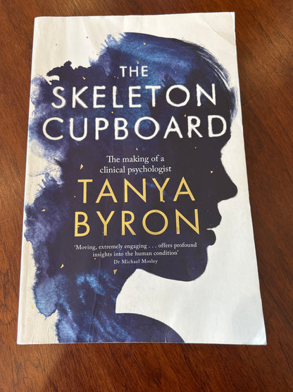 Skeleton cupboard: the making of a clinical psychologist. Tanya Byron. 2014.