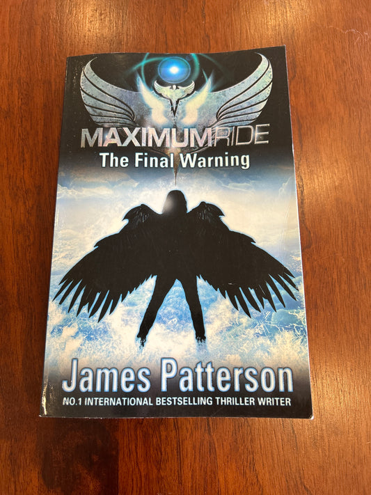 Maximum ride: the final warning. James Patterson. 2008.