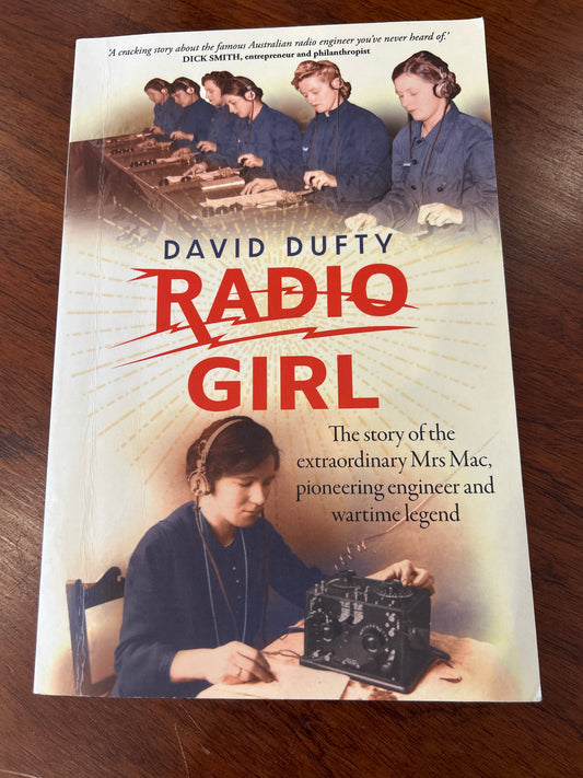 Radio girl: the story of the extraordinary Mrs Mac, pioneering engineer and wartime legend. David Dufty. 2020.