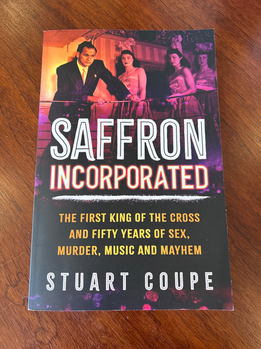 Saffron incorporated: the first king of the Cross and fifty years of sex, murder, music and mayhem. Stuart Coupe. 2025.