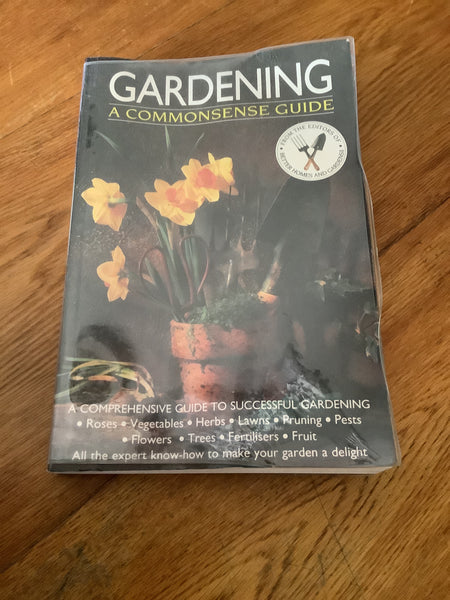 Gardening: a commonsense guide. Geoffrey Burnie. 1996.