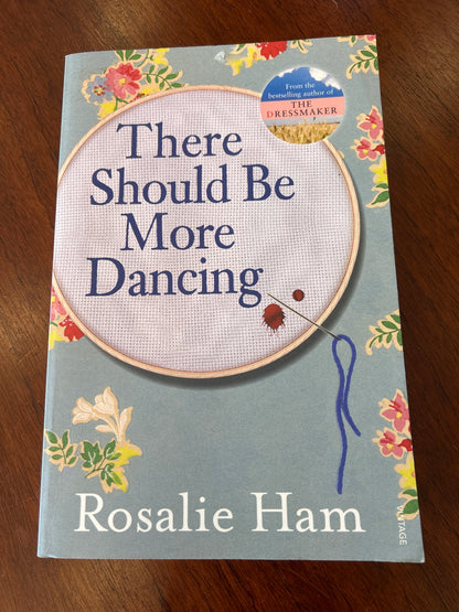 There should be more dancing. Rosalie Ham. 2011.