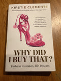 Why did I buy that: fashion mistakes, life lessons. Kirstie Clements. 2021.