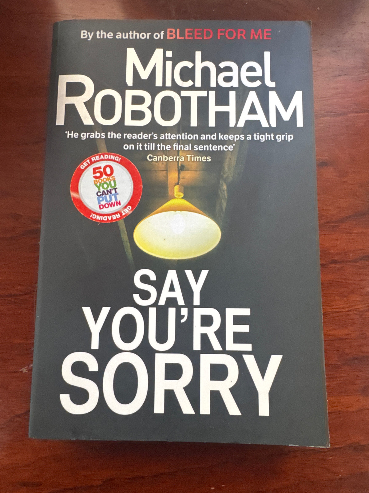 Say you're sorry. Michael Robotham. 2012.