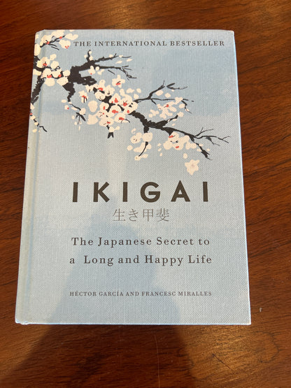 Ikigai: the Japanese secret to a long and happy life. Hector Garcia and Francesca Miralles. 2017.