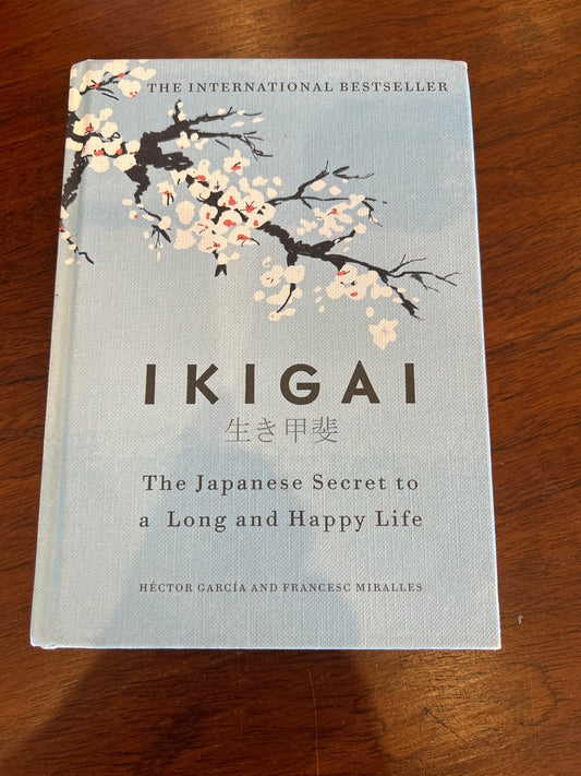 Ikigai: the Japanese secret to a long and happy life. Hector Garcia and Francesca Miralles. 2017.