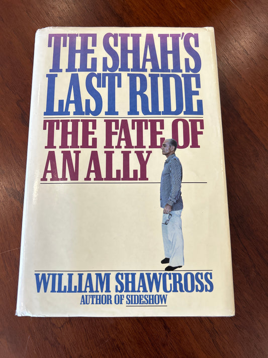 Shah’s last ride. William Shawcross. 1988.
