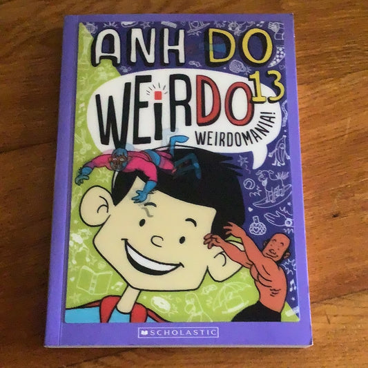 Weirdo 13: weirdo mania. Anh Do. 2019.