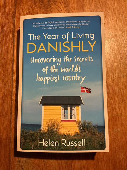 Year of living Danishly: uncovering the secrets of the world’s happiest country. Helen Russell. 2015.