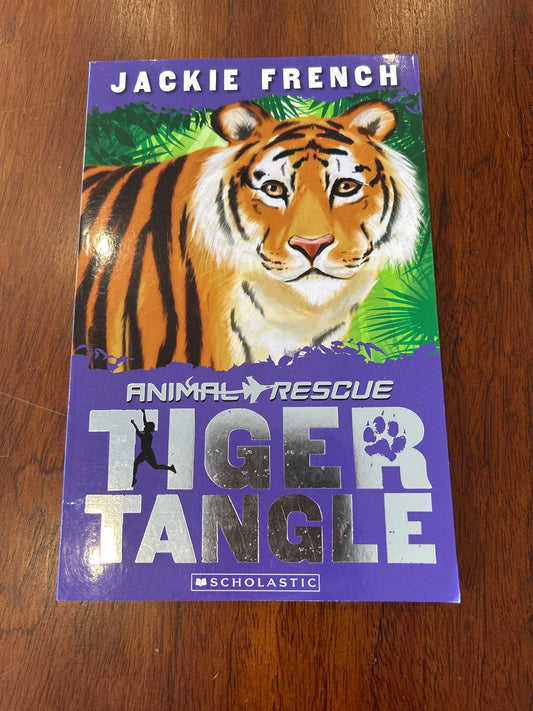 Animal rescue: tiger tangle. Jackie French. 2012.