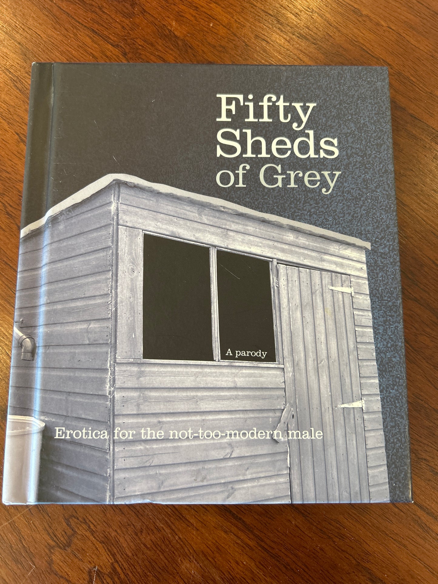 Fifty sheds of grey a parody. C.T. Grey. 2012.