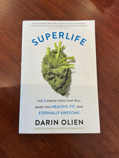 Superlife: the 5 simple fixes that will make you healthy, fit and eternally awesome. Darin Olsen. 2015.