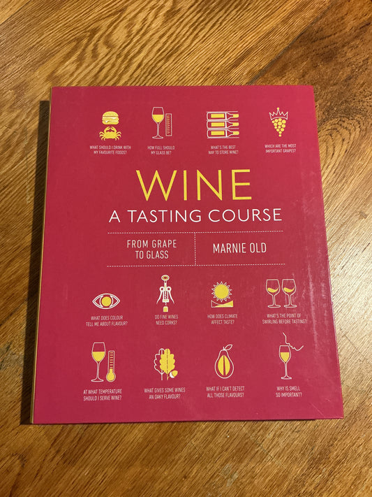 Wine a tasting course: from grape to glass. Marnie Old. 2022.