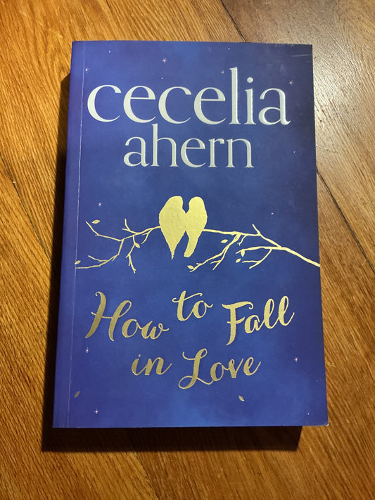How to fall in love. Cecelia Ahern. 2013.