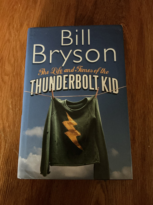 Life and times of the Thunderbolt kid. Bill Bryson. 2006.