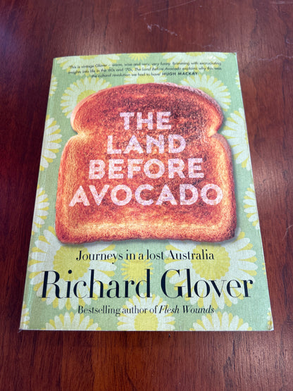 Land before avocado. Richard Glover. 2018.