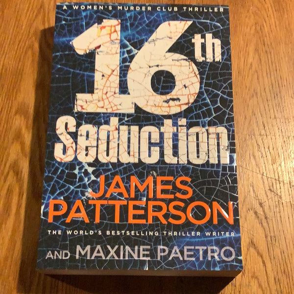 16th Seduction. James Patterson and Maxine Paetro. 2017.