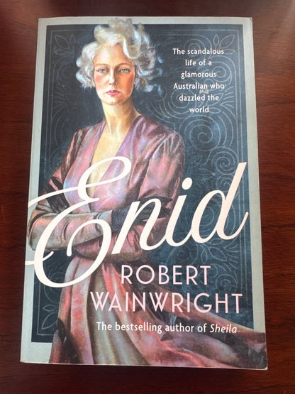Enid: the scandalous life of a glamorous Australian who dazzled the world. Robert Wainwright. 2020.