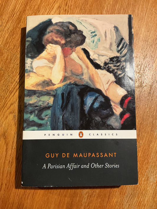 A Parisian affair and other stories. Guy De Maupassant. 2004.
