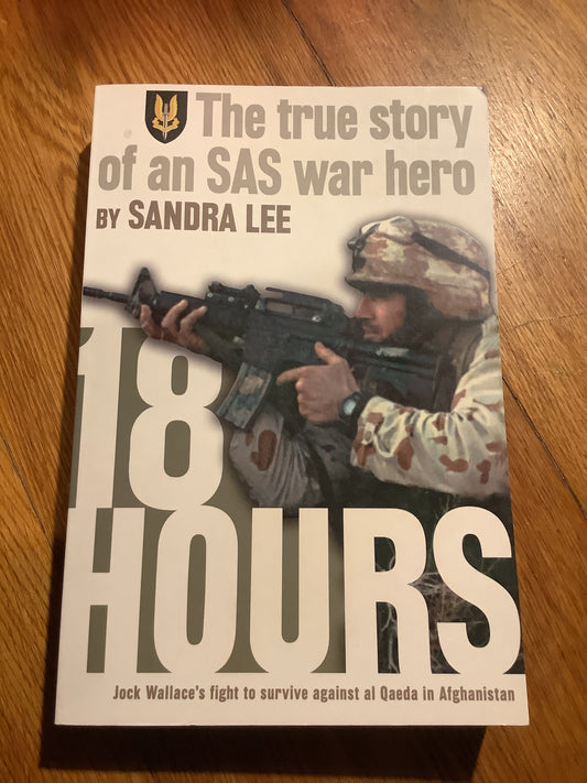 18 hours: the true story of an SAS war hero. Sandra Lee. 2006.