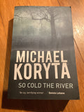 So cold the river. Michael Koryta. 2010.