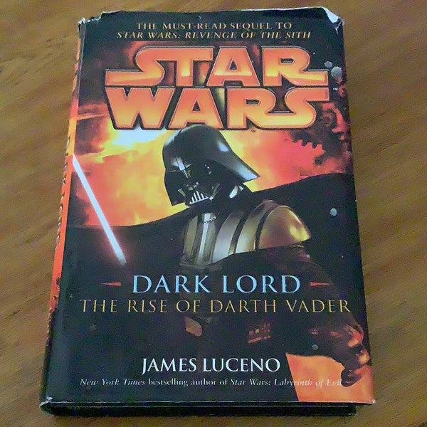 Dark Lord: the rise of Darth Vader. James Luceno. 2005.