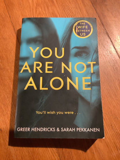 You are not alone. Greer Hendricks & Sarah Pekkanen. 2020.