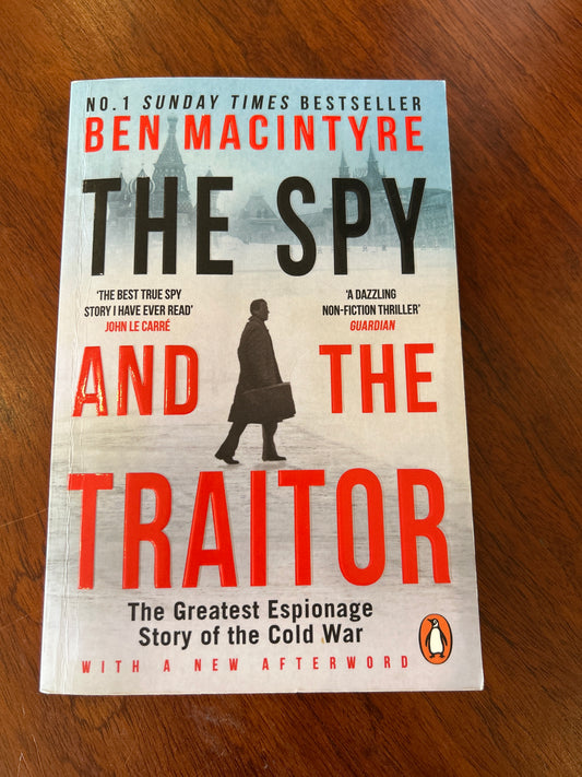 Spy and the traitor: the greatest espionage story of the Cold War. Ben Macintyre. 2018.