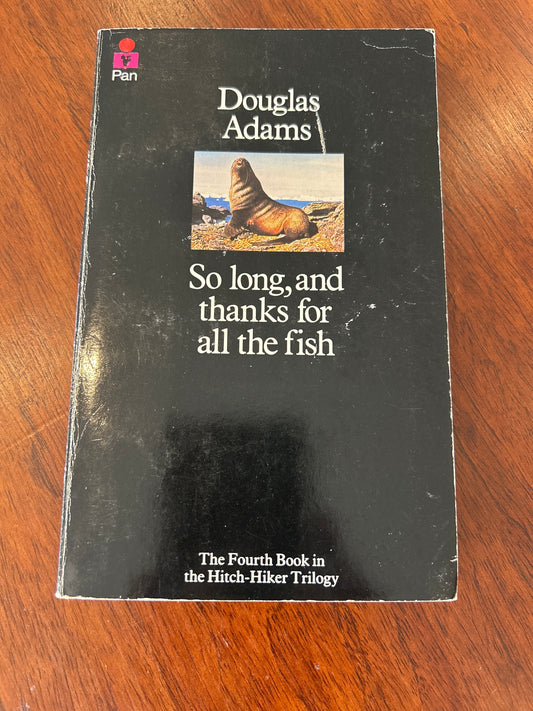 So long, and thanks for all the fish. Douglas Adams. 1985.