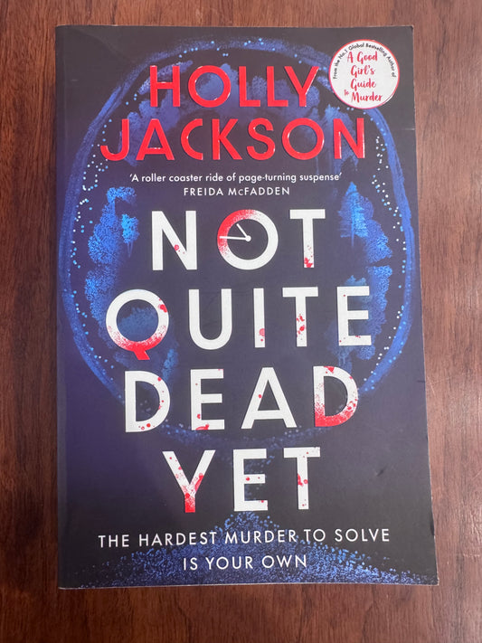 Not quite dead yet. Holly Jackson. 2025.
