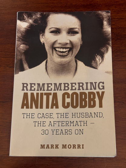 Remembering Anita Cobby: the case, the husband, the aftermath - 30 years on. Mark Morri. 2016.