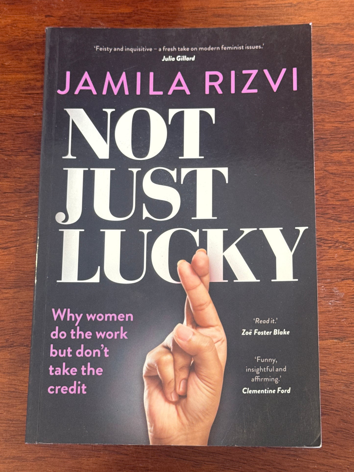 Not just lucky: why women do the work but don’t take the credit. Jamila Rizvi. 2017.