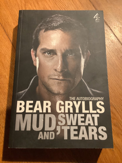 Mud, sweat and tears. Bear Grylls. 2011.