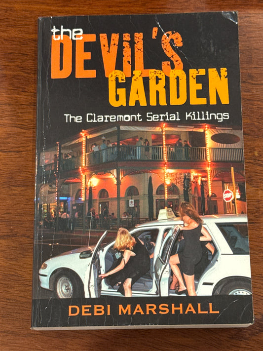 Devil’s Garden the Claremont Serial Killings. Debi Marshall. 2007.