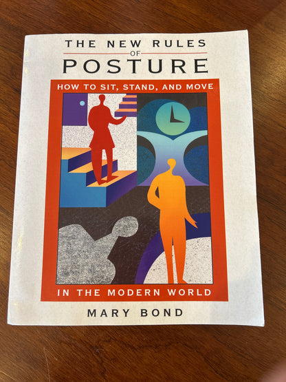 New rules of posture: how to sit, stand and move in the modern world. Mary Bond. 2007.