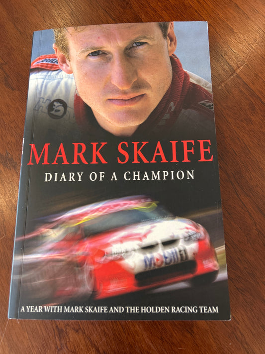 Diary of a champion: a year with Mark Skaife and the Holden racing team. Mark Skaife. 2002.