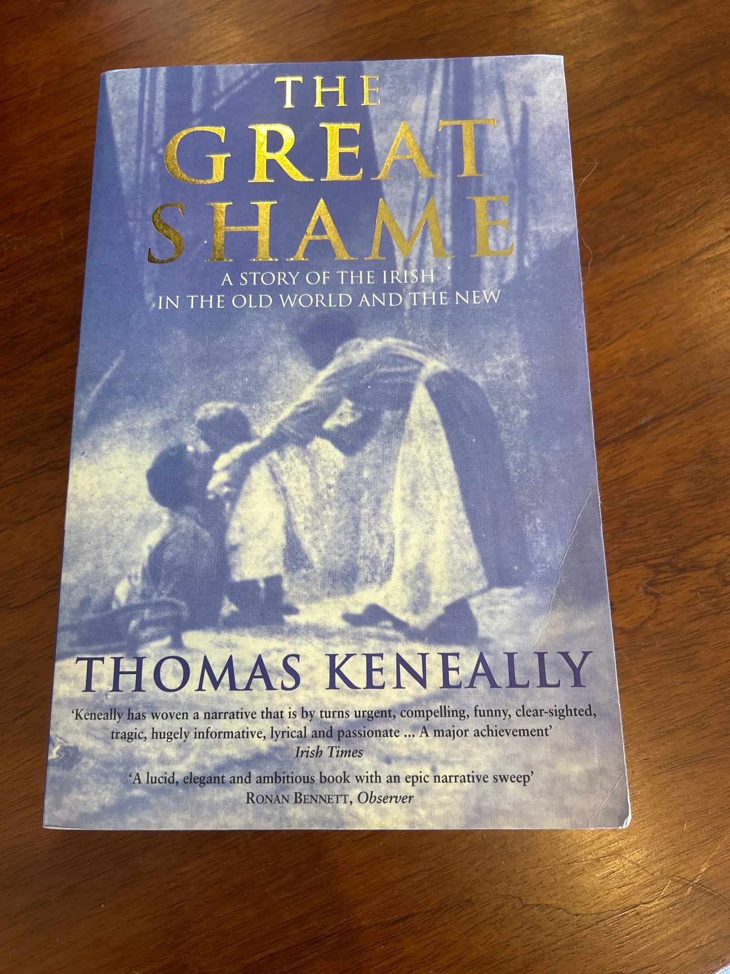 Great shame: a story of the Irish in the old world and the new. Thomas Keneally. 1999.