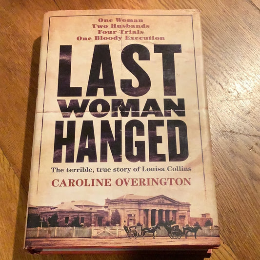 Last woman hanged. Caroline Overington. 2014.