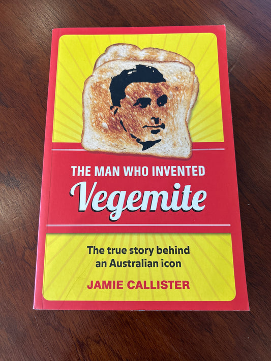 Man who invented Vegemite: the true story behind an Australian icon. Jamie Callister and Rod Howard. 2011.