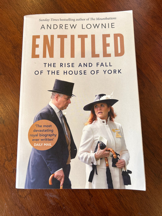 Entitled: the rise and fall of the House of York. Andrew Lownie. 2025.