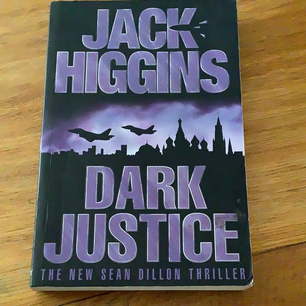 Dark justice. Jack Higgins. 2004.
