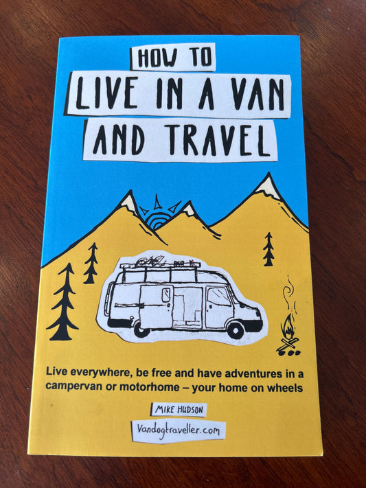 How to live in a van and travel. Mike Hudson. 2017.