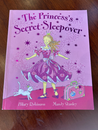 Princess’s secret sleepover. Hilary Robinson. 2007.