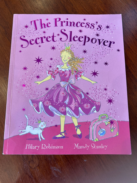 Princess’s secret sleepover. Hilary Robinson. 2007.