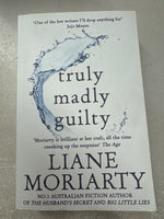 Truly, madly, guilty. Liane Moriarty. 2016.